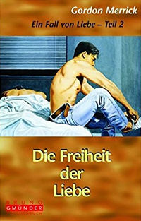 Gordon Merrick: Die Freiheit der Liebe | Schwuler Roman