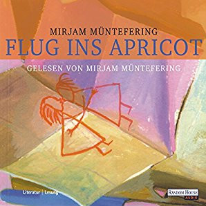 Mirjam Müntefering: Flug Ins Aprikot | Hörbuch -- lesbisch, Coming Out, Homophobie, Homosexualität