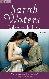 Sarah Waters: Solange du lügst | Roman 2013