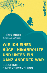 Chris Birch: Wie ich einen Hügel hinabrollte und unten ein ganz anderer war | Schwul-lesbischer BUCHtipp