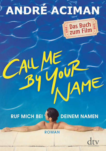 André Aciman: Ruf mich bei deinem Namen - Call Me By Your Name (2007) | Schwuler Roman -- Homosexualität, Intersexualität, androgyn, eBook